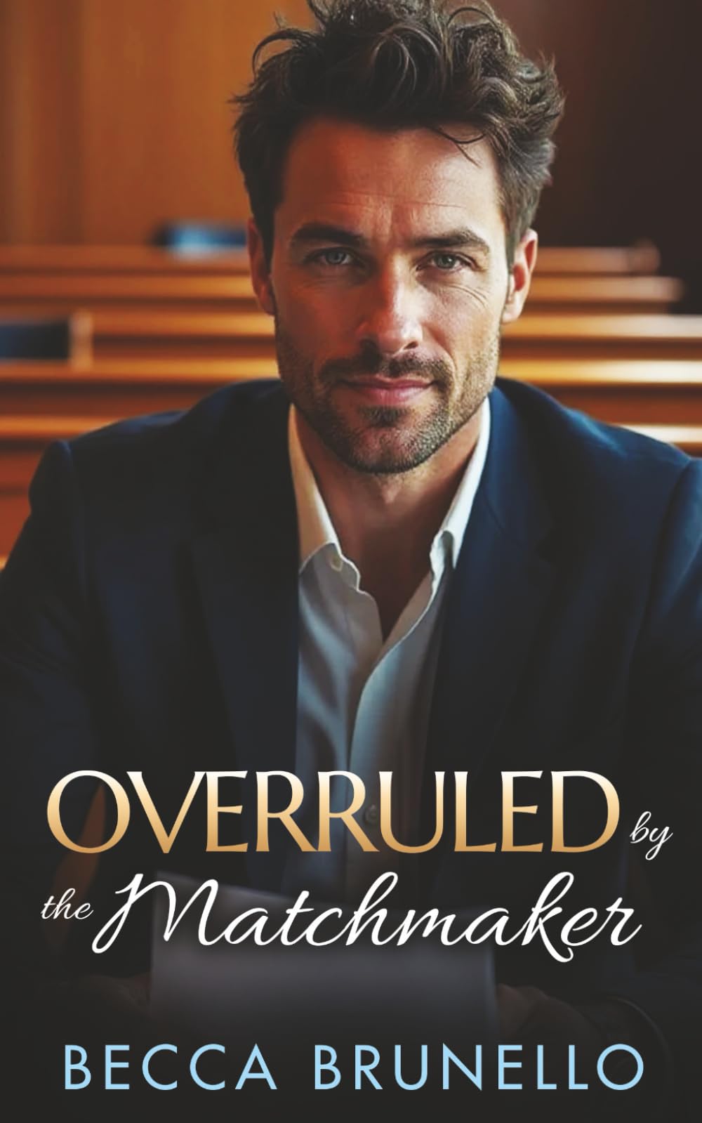 Overruled by the Matchmaker: An Off-Limits Friends to Lovers Romance with Forbidden Workplace Sparks