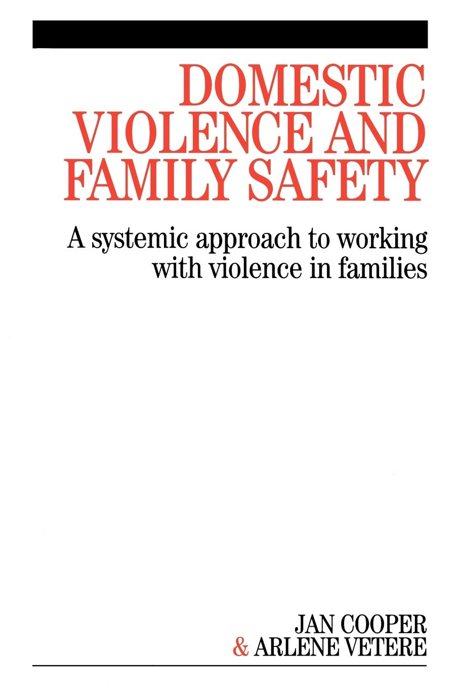 Domestic Violence and Family Safety: A systemic approach to working with violence in families