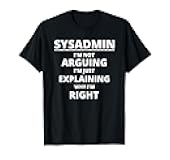 Sysadmin I'm Not Arguing I'm Just Explaining Tech Support T-Shirt
