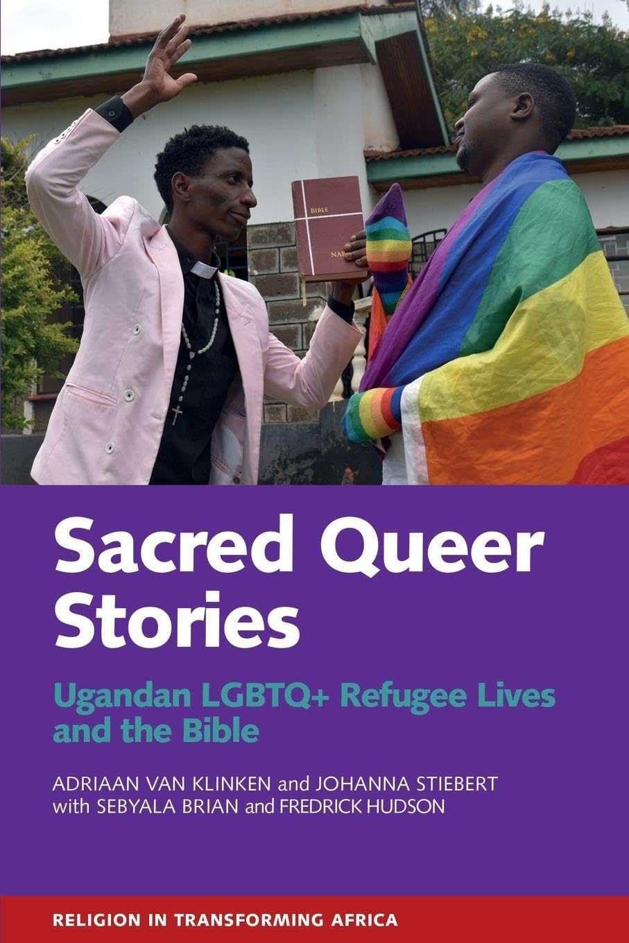 Sacred Queer Stories – Ugandan LGBTQ+ Refugee Lives & the Bible Van Klinken