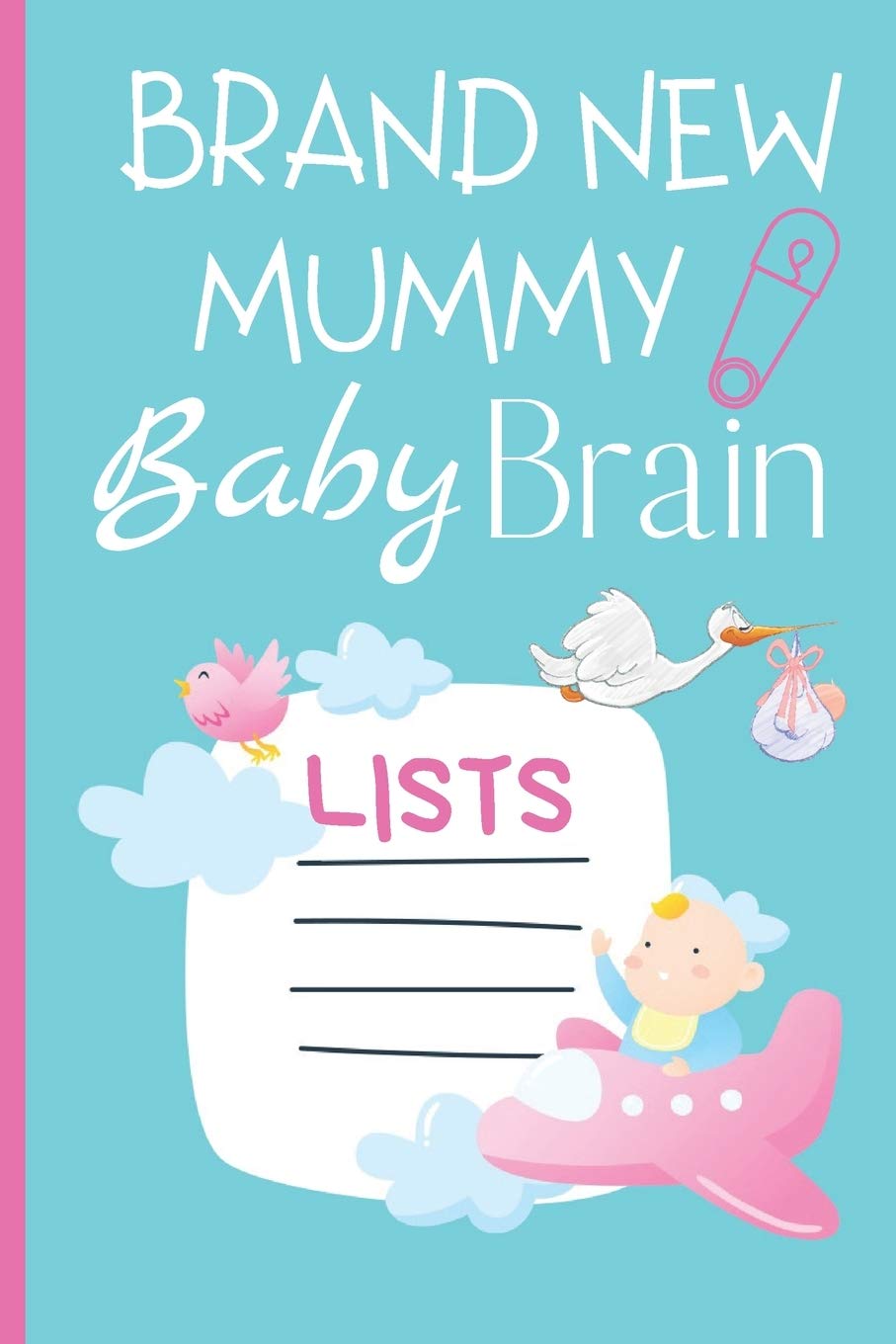 Notebook For New Mums: List Style Notebook - Brand New Mummy Baby Brain Notepad - To-Do List Journal For Forgetful Mums.