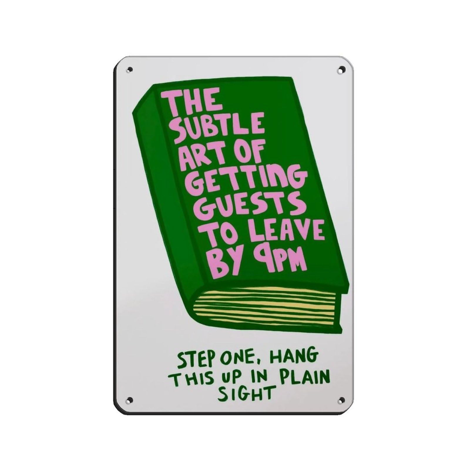 Wjwart Style The Subtle Art Of Getting Guests To Leave By 9Pm Tin Sign Vintage Metal Pub Club Cafe Bar Home Wall Art Decoration Poster Retro 8X12inch(20X30cm)