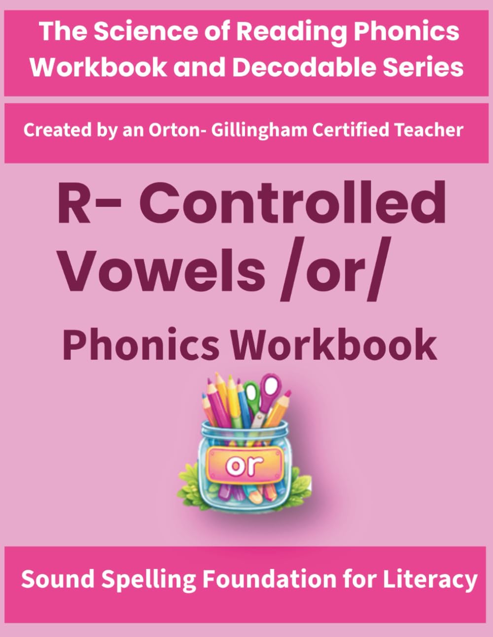 R-Controlled Vowels /or/ Phonics Workbook: Science of Reading Aligned Practice for Decoding, Spelling & Fluency: Includes word lists, ... by an Orton-Gillingham–Certified Teacher)