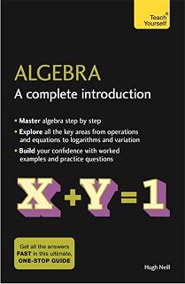 Teach Yourself Algebra: A Complete Introduction: The Easy Way to Learn Algebra