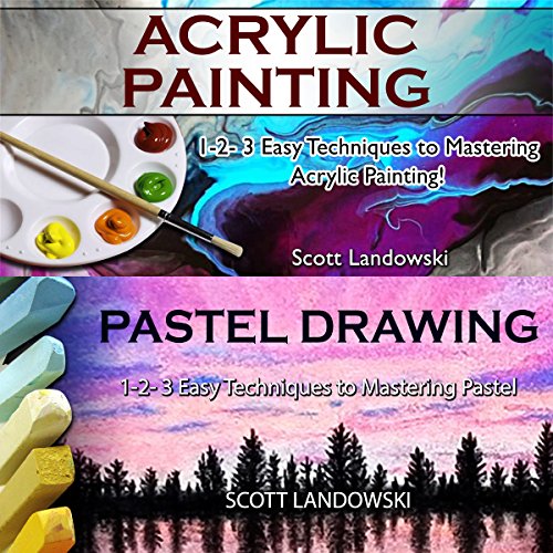 Acrylic Painting &amp;amp; Pastel Painting: 1-2-3 Easy Techniques to Mastering Acrylic Painting! &amp;amp; 1-2-3 Easy Techniques to Mastering Pastel Drawing by Scott Landowski episode artwork