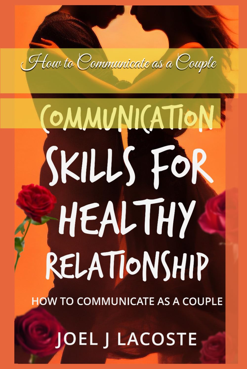 Communication Skills for Healthy Relationship: How to Communicate as a Couple