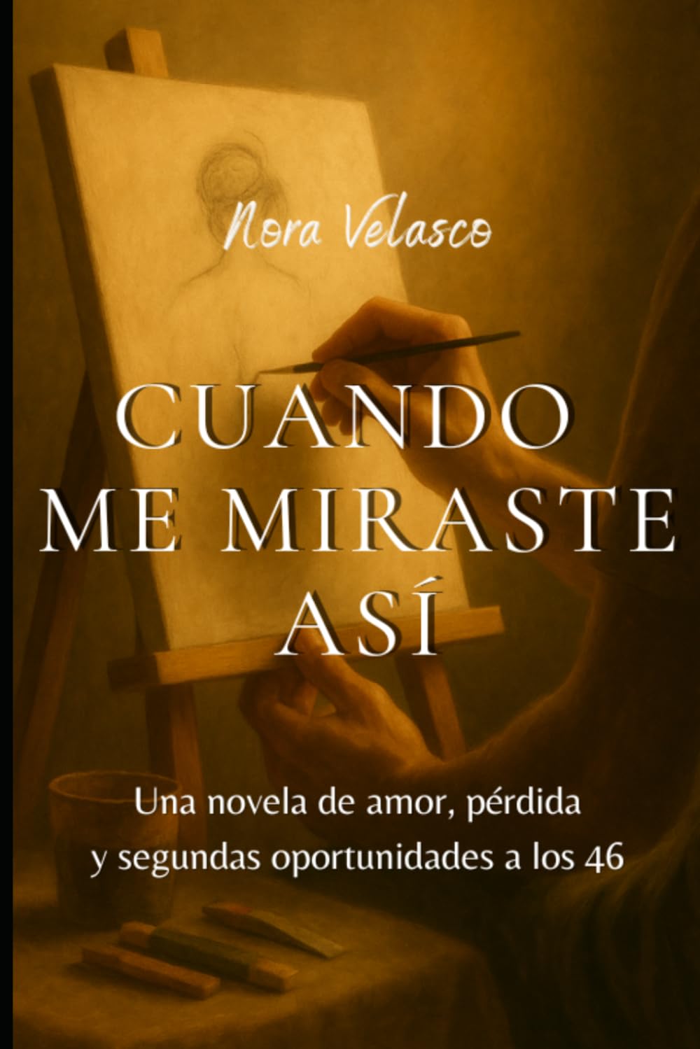Cuando me miraste así: Una novela de amor, pérdida y segundas oportunidades a los 46