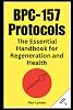 BPC-157 Protocols: The Essential Handbook for Regeneration and Health: BPC157 Peptides Paperback – 6 Feb. 2025