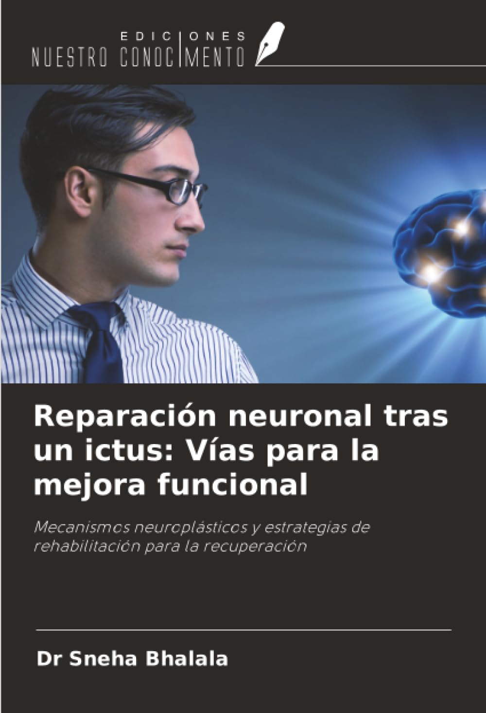 Reparación neuronal tras un ictus: Vías para la mejora funcional: Mecanismos neuroplásticos y estrategias de rehabilitación para la recuperación