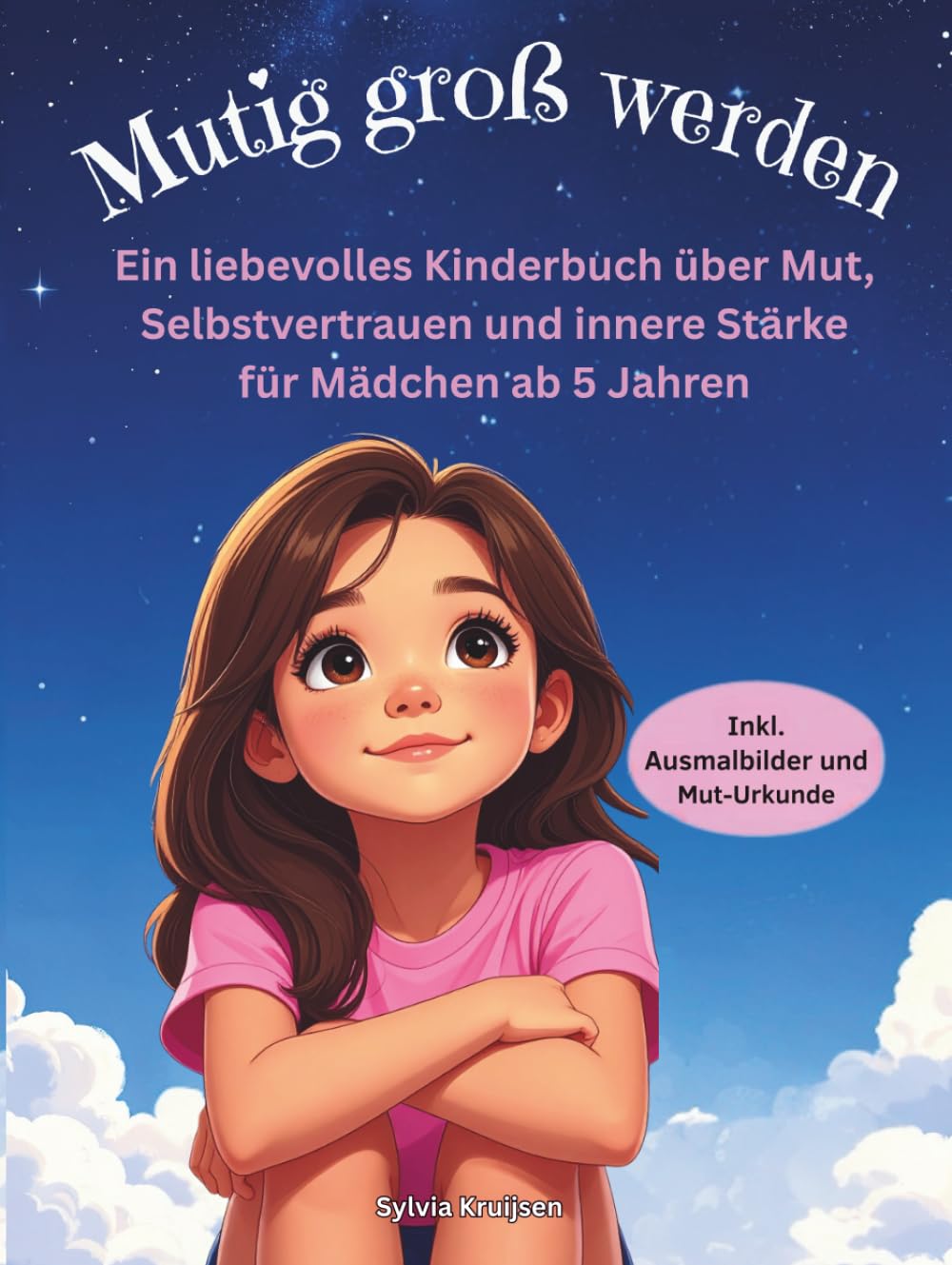 Mutig groß werden: Ein liebevolles Kinderbuch über Mut, Selbstvertrauen und innere Stärke für Mädchen ab 5 Jahren