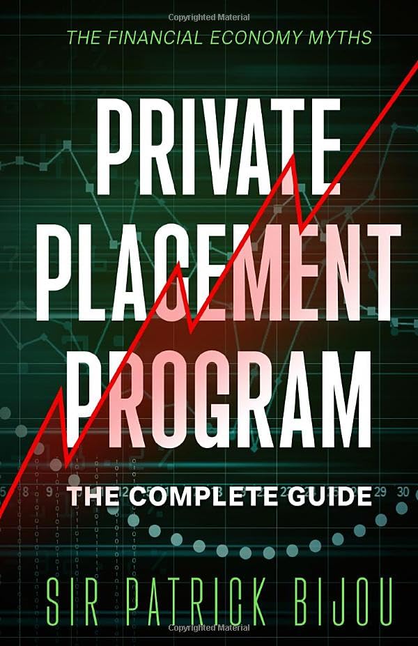 Sir Patrick BijouThe Financial Economy Myths: Private Placement Program: The Complete Guide