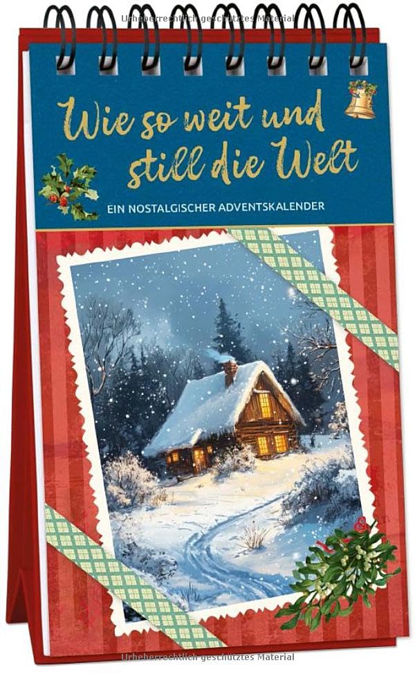 Wie so weit und still die Welt: Ein nostalgischer Adventskalender (Adventskalender für Erwachsene: Nostalgie-Aufstell-Buch)