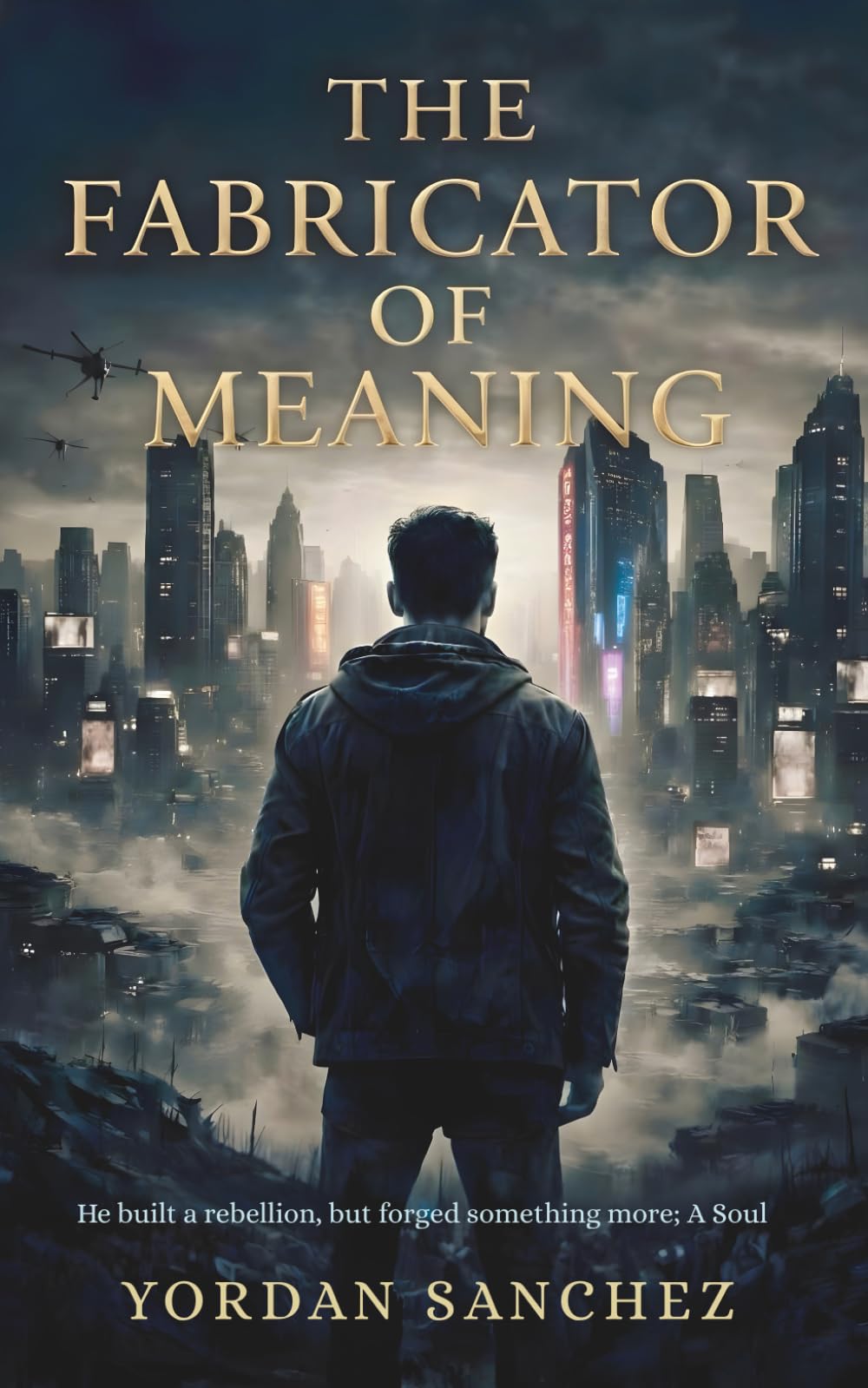 The Fabricator of Meaning: He built a rebellion, but forged something more; A Soul