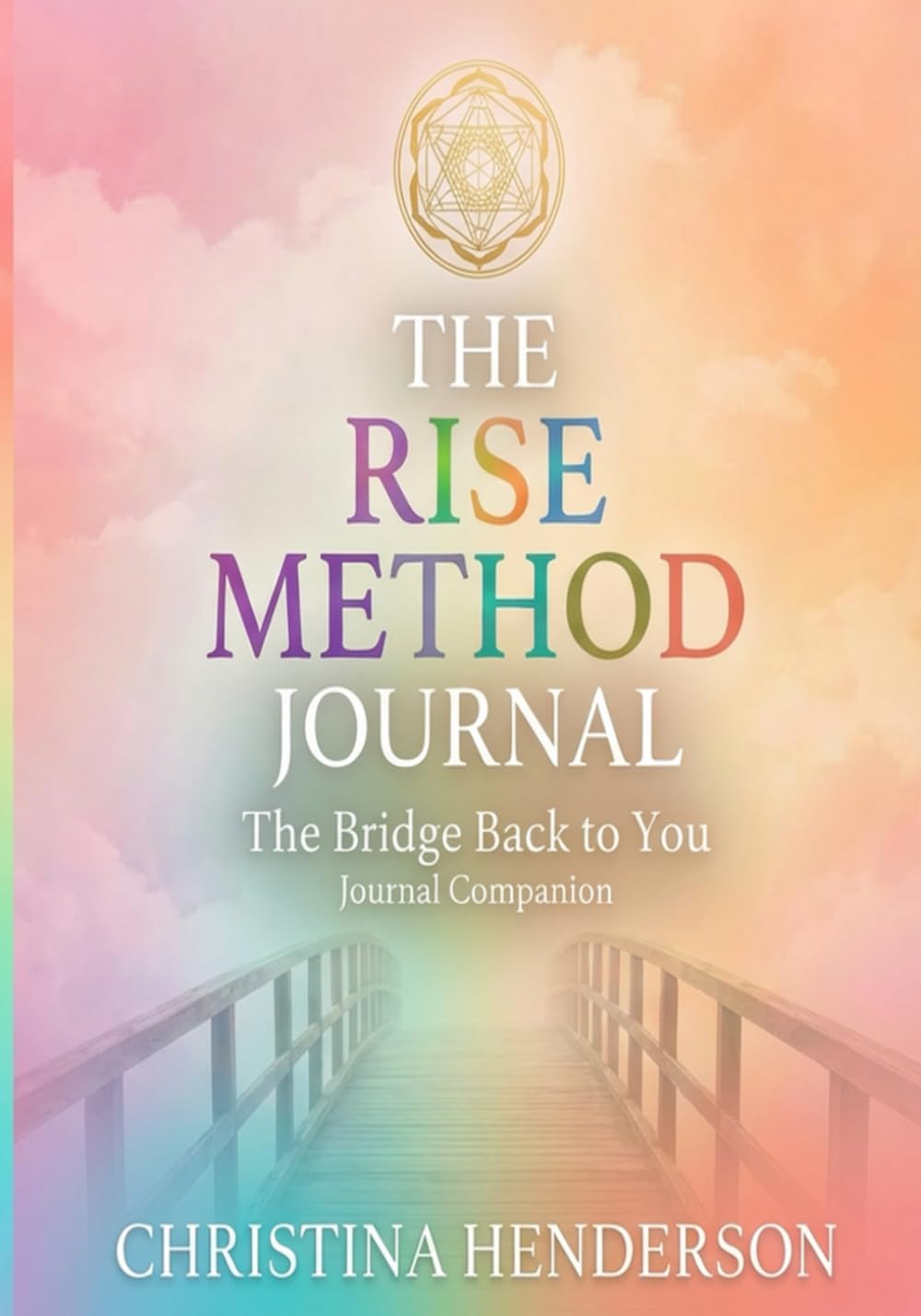 The RISE Method™: The Bridge Back to You Journal Companion