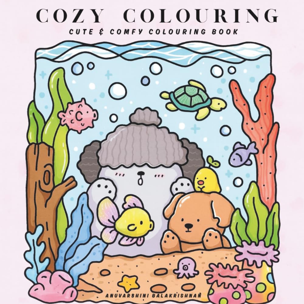 COZY COLOURING: CUTE & COMFY COLOURING BOOK FOR ADULTS AND TODDLES FEATURING ADORABLE ANIMALS WITH RELAXED COMFY MOMENTS
