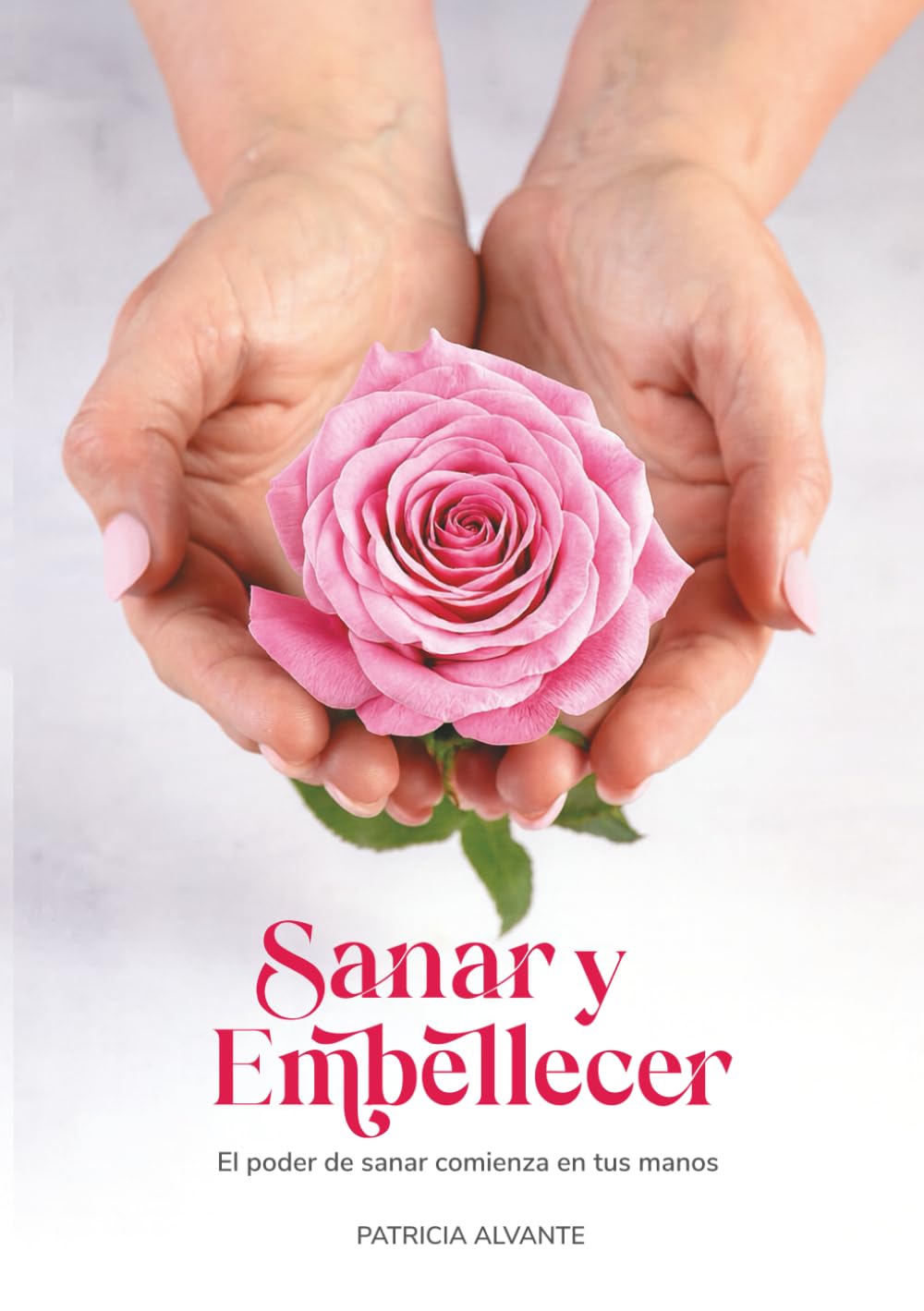 Sanar y Embellecer: El poder de sanar comienza en tus manos