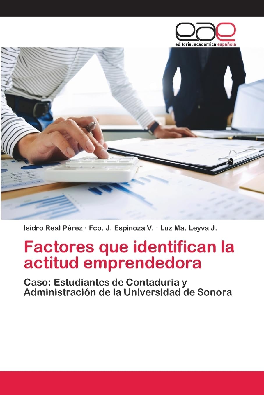 Factores que identifican la actitud emprendedora: Caso: Estudiantes de Contaduría y Administración de la Universidad de Sonora
