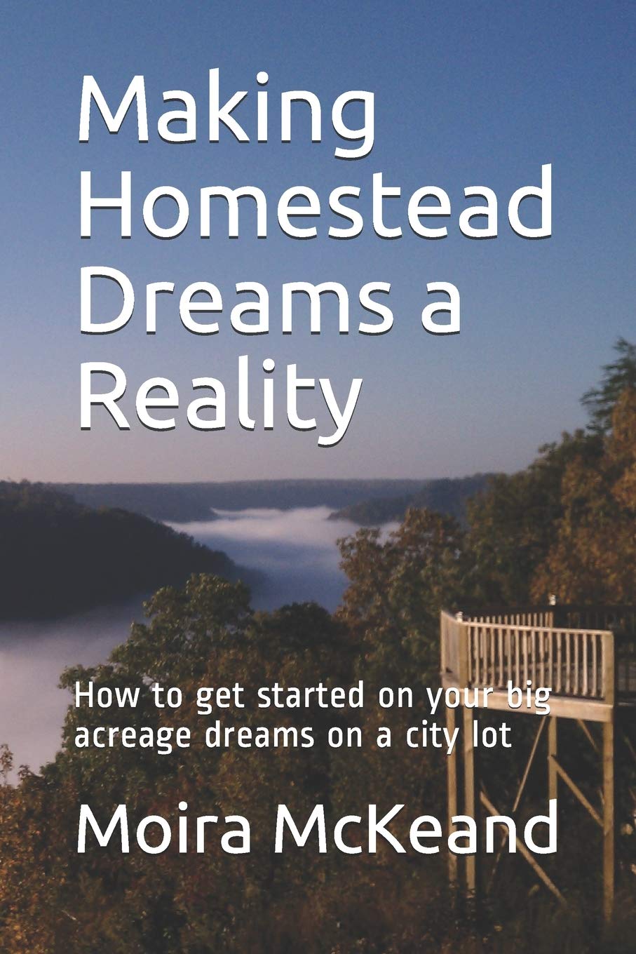 Making Homestead Dreams a Reality: How to get started on your big acreage dreams on a city lot