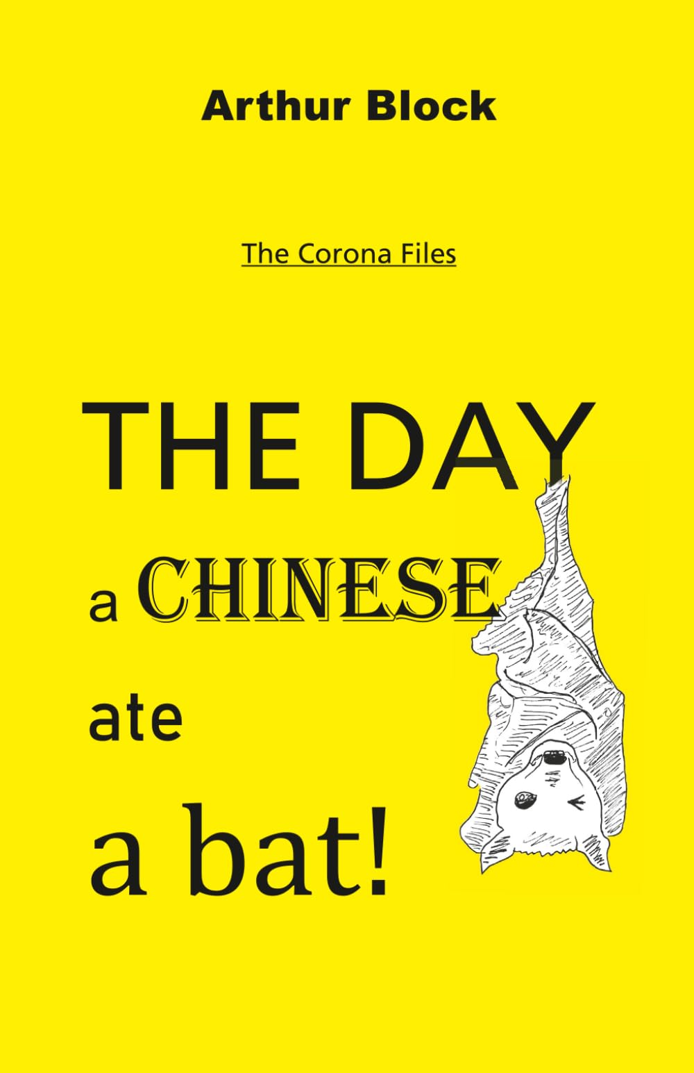 The day a Chinese ate a bat!: The Corona Files