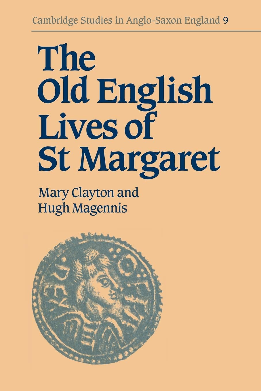 Old English Lives St Margaret: 9 (Cambridge Studies in Anglo-Saxon England, Series Number 9)