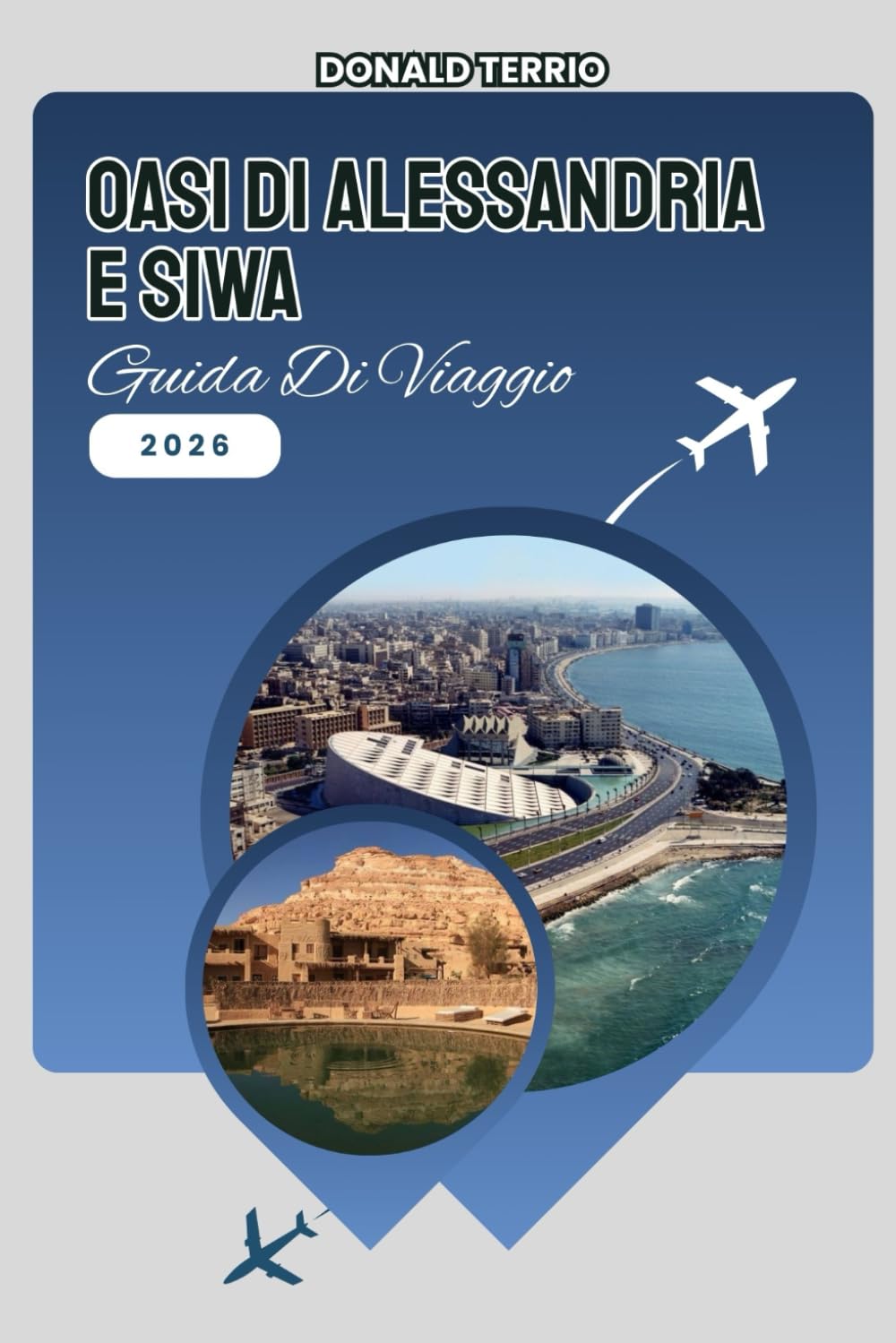 Oasi di Alessandria e Siwa GUIDA DI VIAGGIO 2026: Esplora la storia mediterranea, i luoghi iconici, le esperienze del posto, i palmeti e le sorgenti naturali