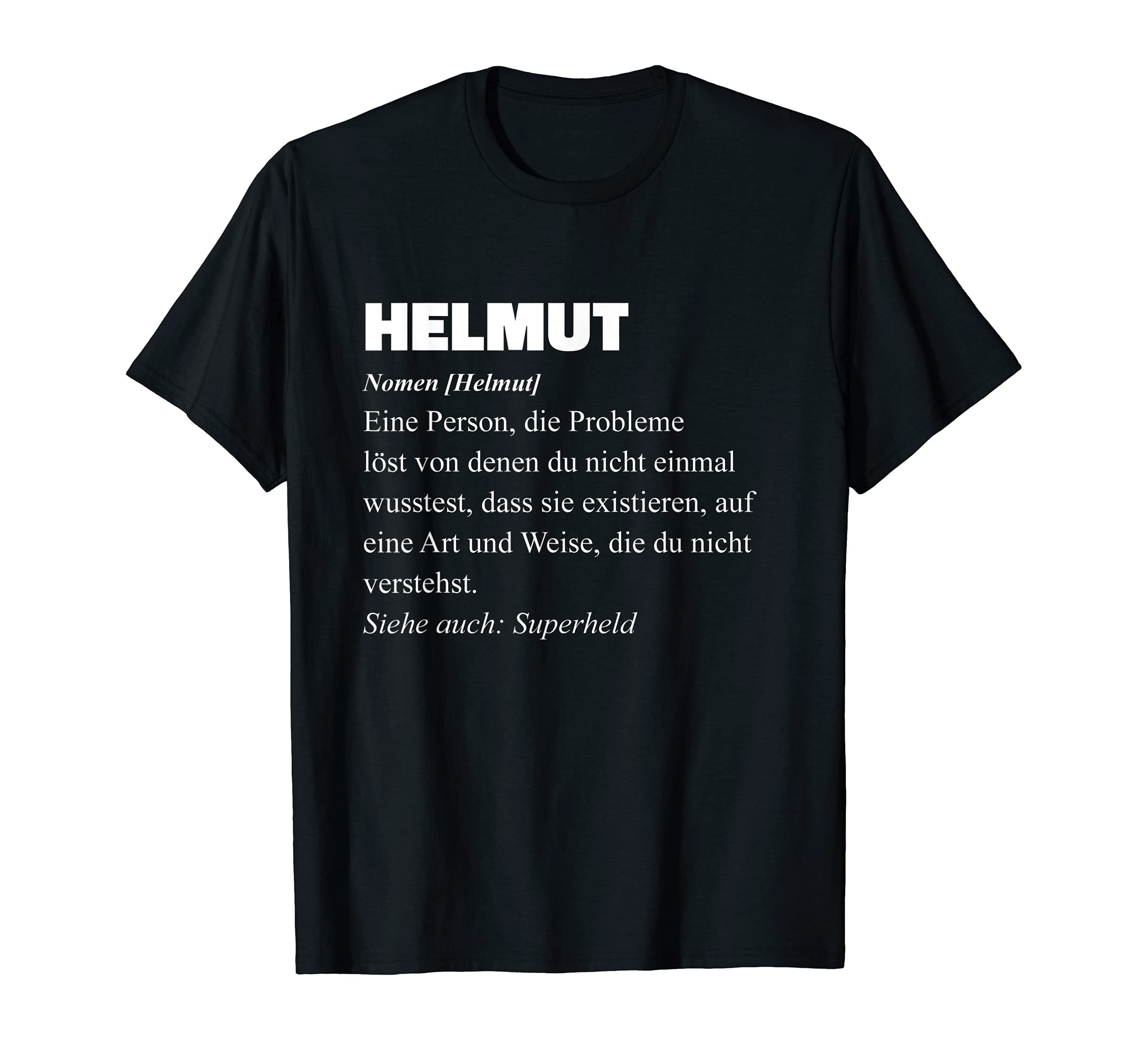Helmut Eine Person Die Problems Solve - Funny Saying T-Shirt