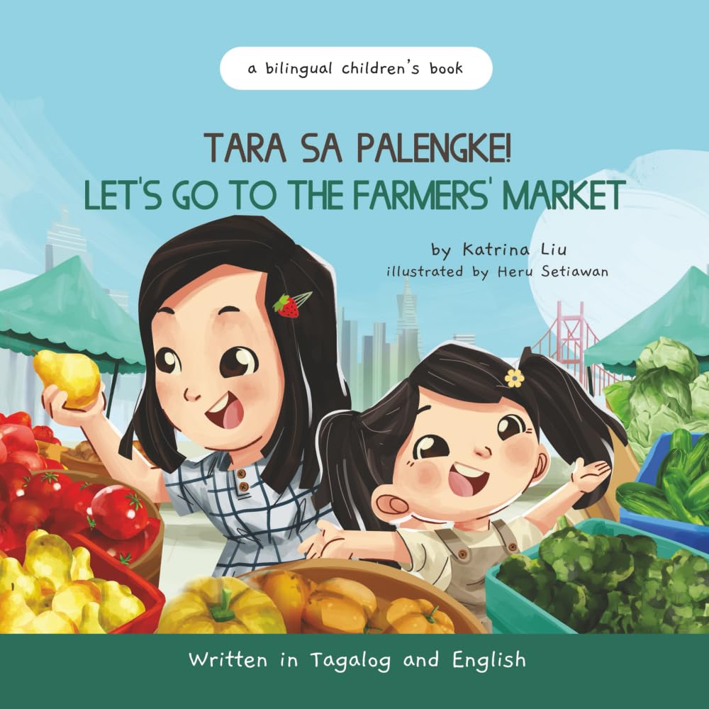 Tara Sa Palengke!, Let's Go to the Farmers' Market Written in Tagalog and English: A Bilingual Filipino-English Kid's Book (Tagalog Books for Kids)