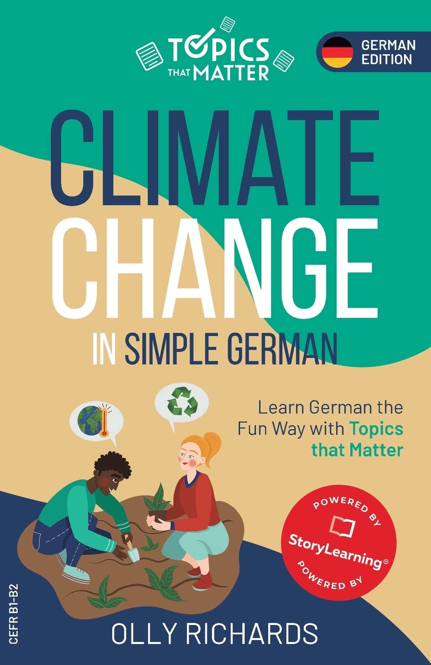 Climate Change in Simple German: Learn German the Fun Way with Topics that Matter (Topics that Matter: German Edition)