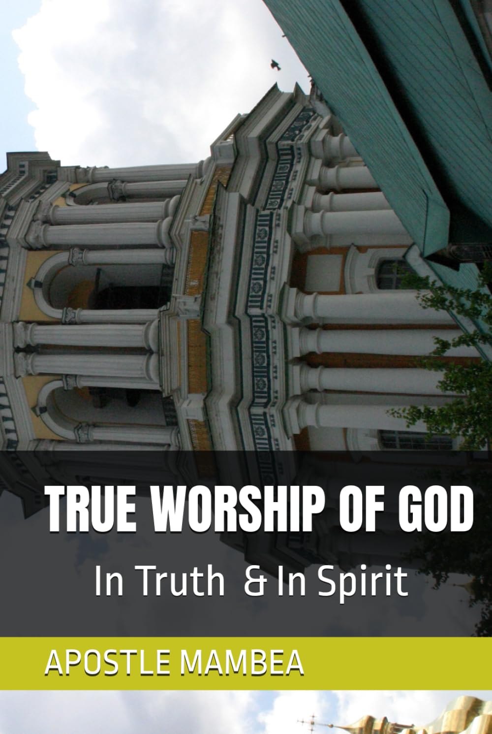 TRUE WORSHIP OF GOD: In spirit and in truth (SPIRITUAL WARFARE)