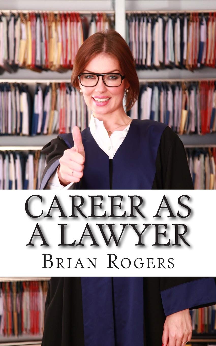 Career As a Lawyer: What They Do, How to Become One, and What the Future Holds!: 8 (Careers for Kids)