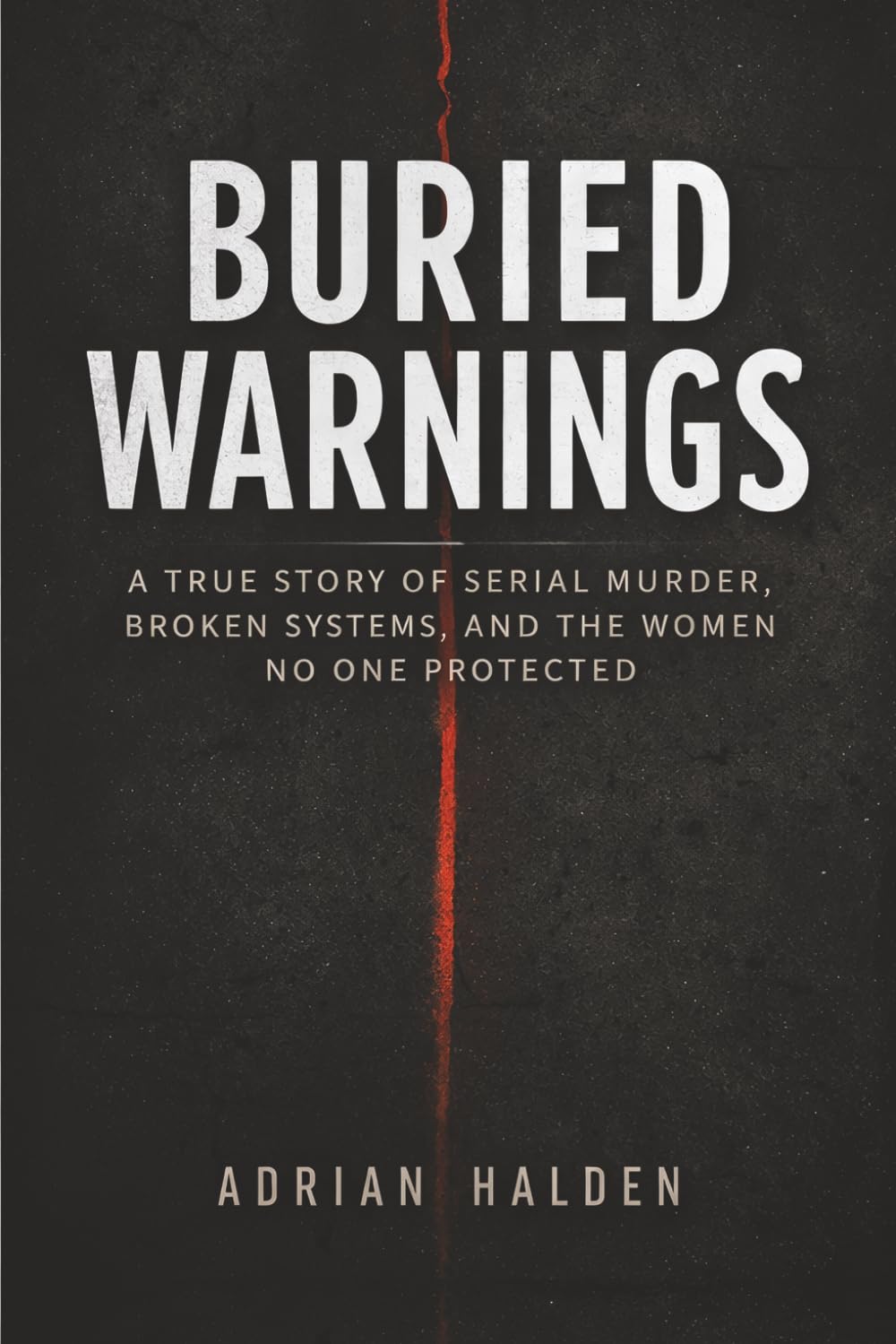 Buried Warnings: A True Story of Serial Murder, Broken Systems, and the Women No One Protected