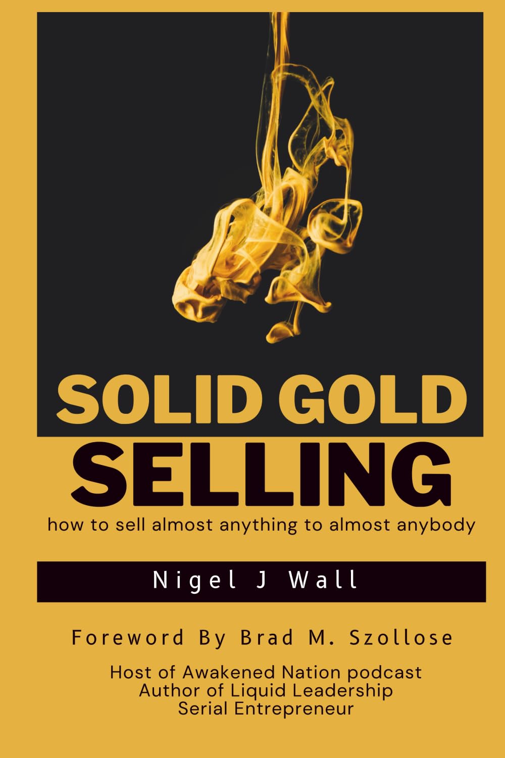 Solid Gold Selling: how to sell almost anything to almost anybody