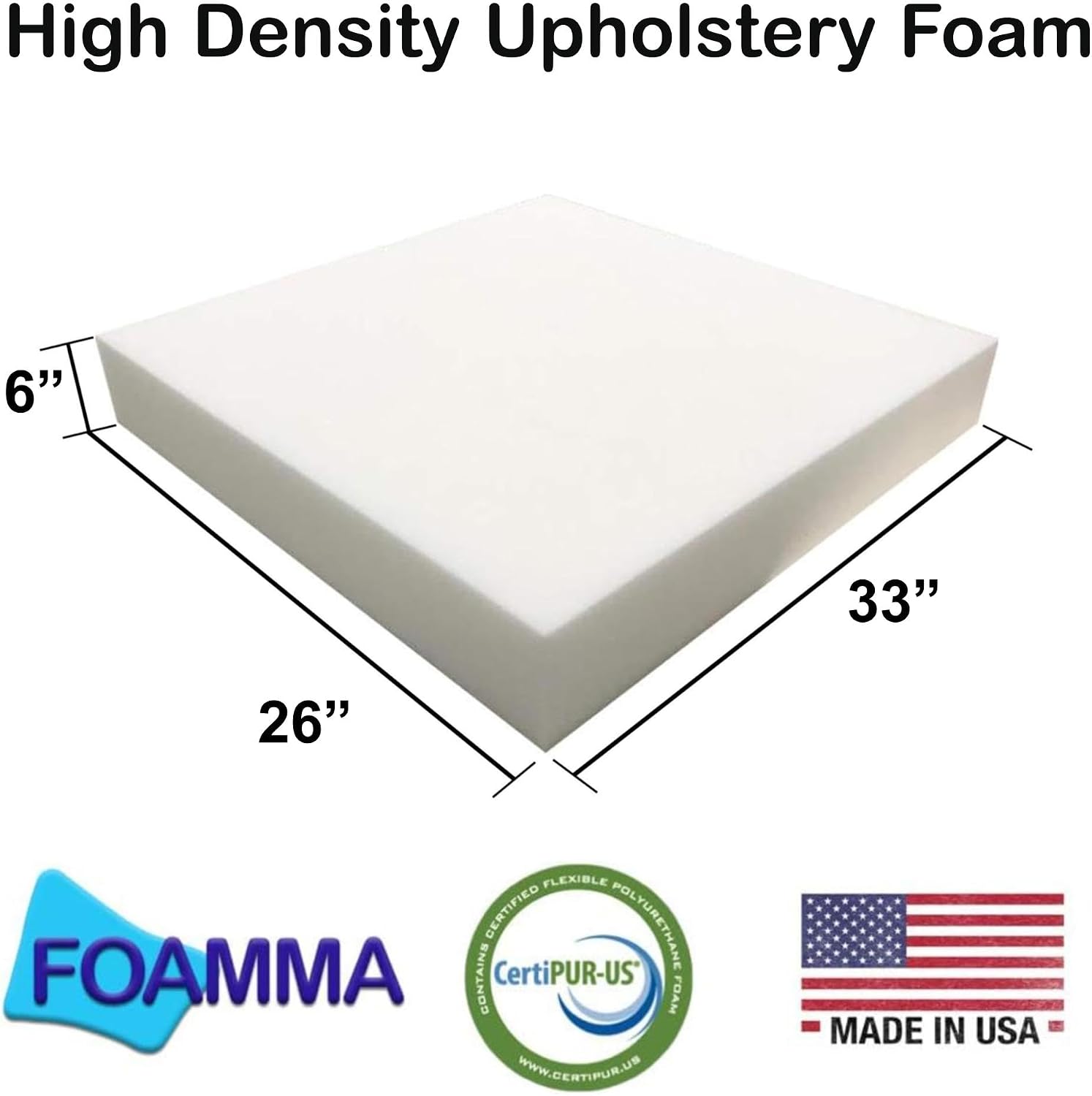 Foamma 6" x 26" x 33" High Density Upholstery Foam Cushion (Seat Replacement, Upholstery Sheet, Foam Padding) Made in USA