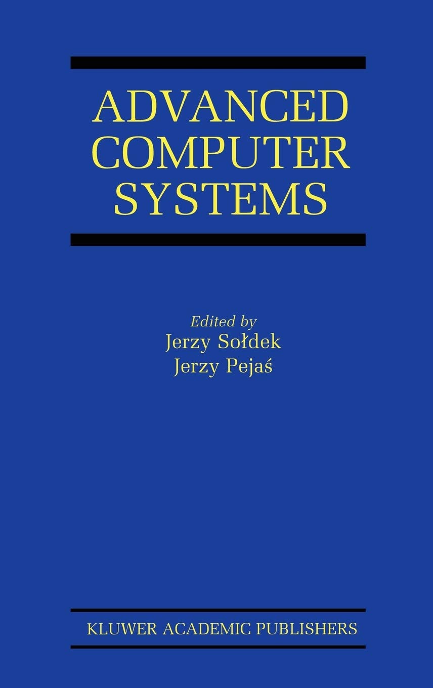 Advanced Computer Systems: Eighth International Conference, ACS’ 2001 Mielno, Poland October 17–19, 2001 Proceedings: 664 (The Springer International Series in Engineering and Computer Science, 664)