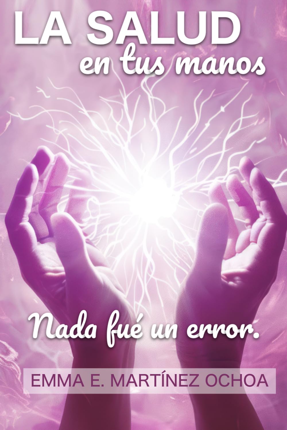 LA SALUD EN TUS MANOS: NADA FUE UN ERROR