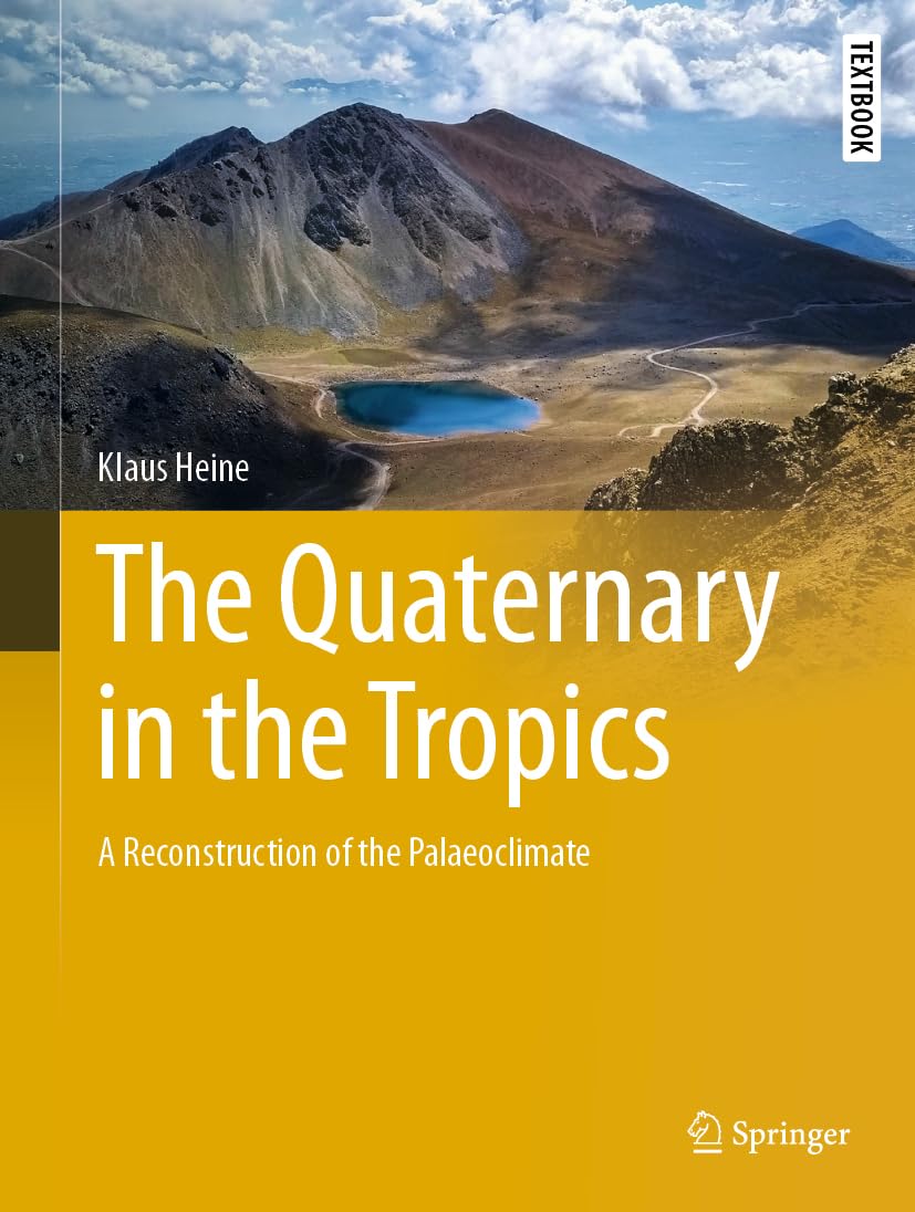 The Quaternary in the Tropics: A Reconstruction of the Palaeoclimate (Springer Textbooks in Earth Sciences, Geography and Environment)
