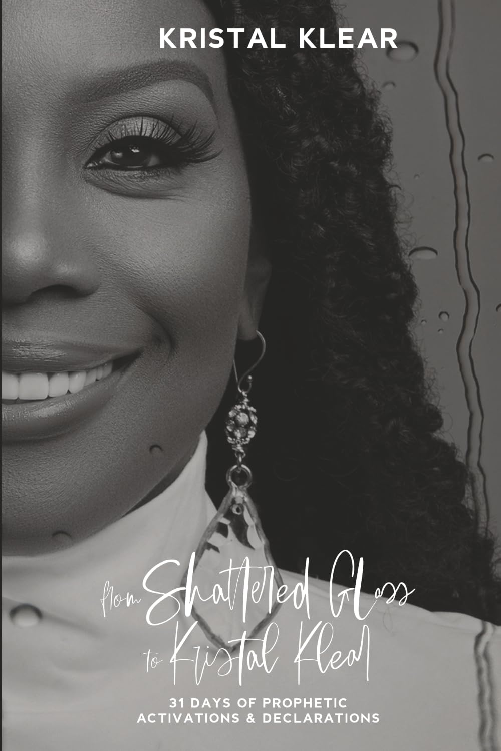 From Shattered Glass to Kristal Klear: Prophetic Devotional and Declarations