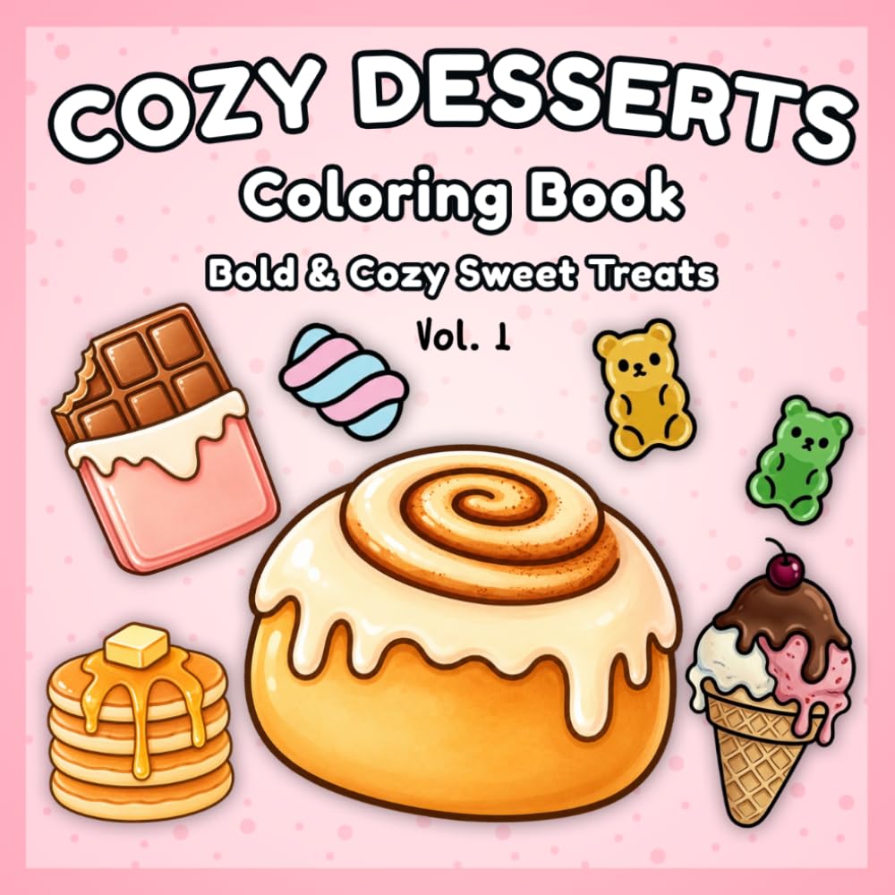 Cozy Desserts Coloring Book: Bold and Easy Kawaii Sweet Treats for Relaxation and Stress Relief (BOLD & COZY)