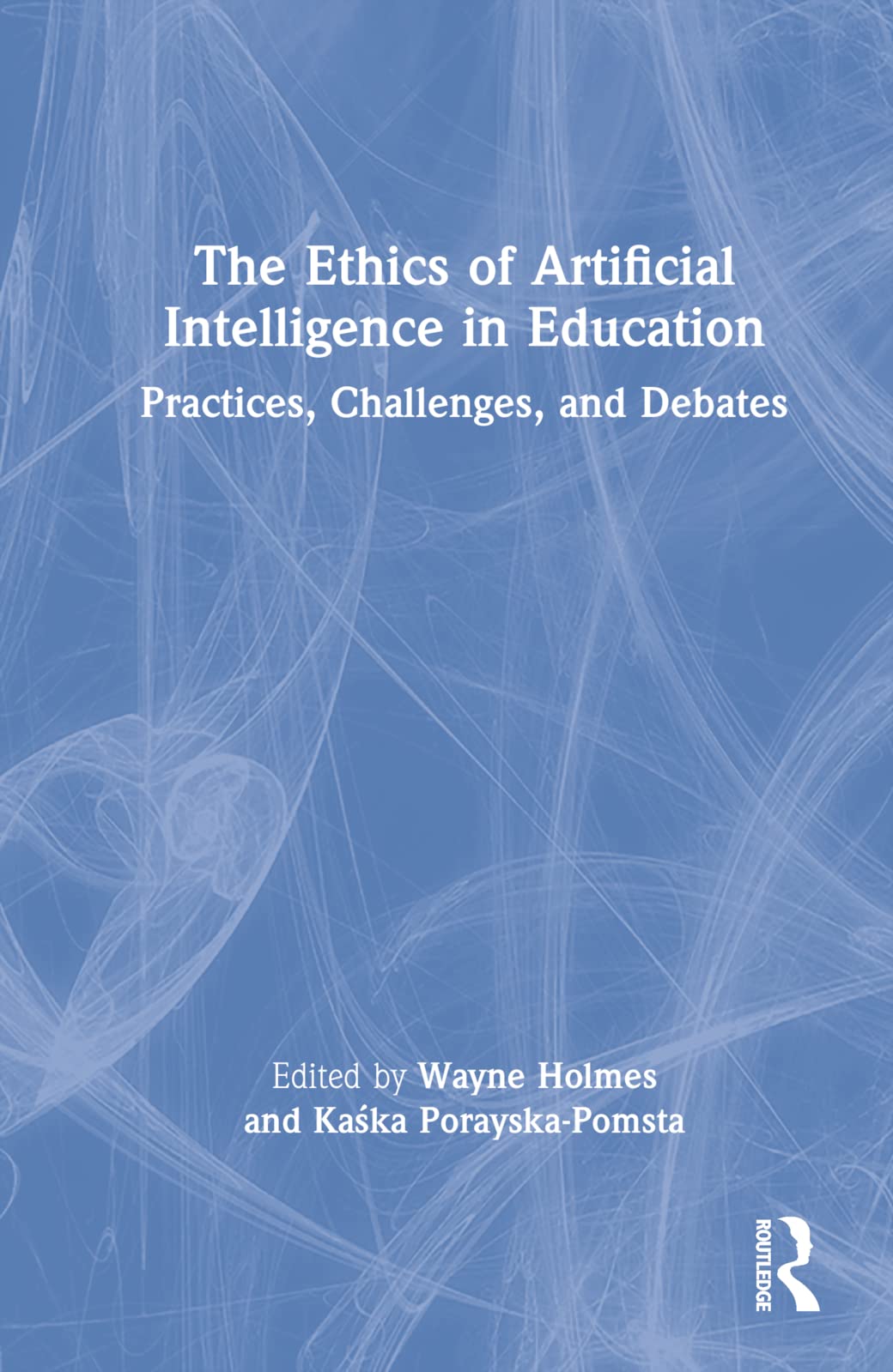 Buy The Ethics of Artificial Intelligence in Education: Practices, Challenges, and Debates — BookShops.in
