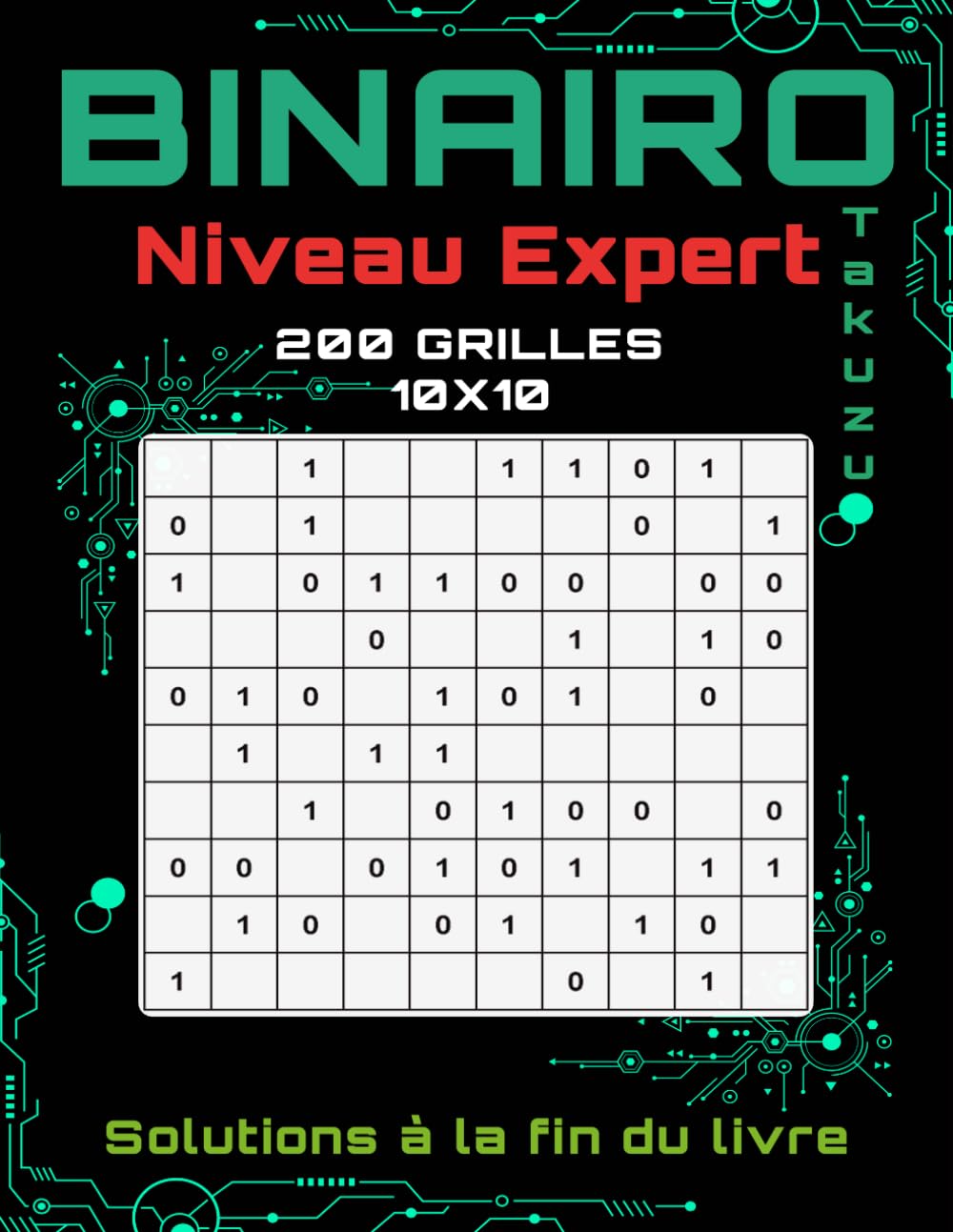 Binairo Takuzu – Niveau Expert: 200 Grilles 10x10 avec Solutions – Jeu de Réflexion Logique pour Adultes & Seniors