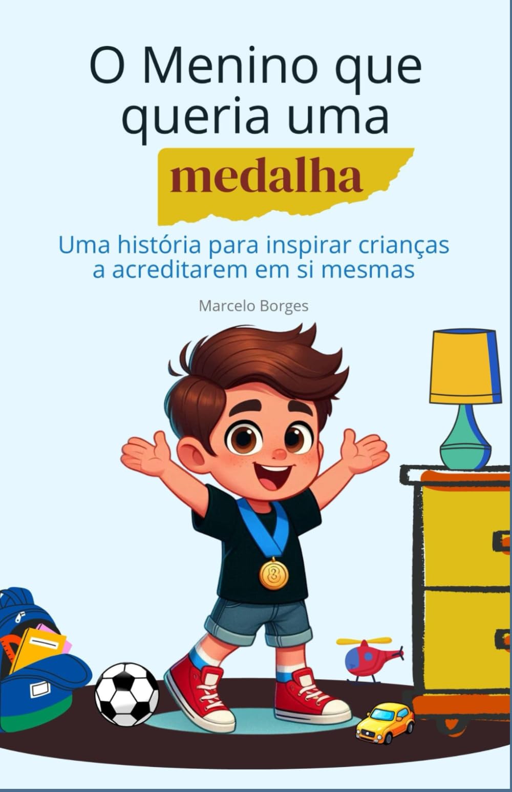 O Menino que queria uma medalha: uma história para inspirar crianças a acreditarem em si mesmas (MB Infantil)