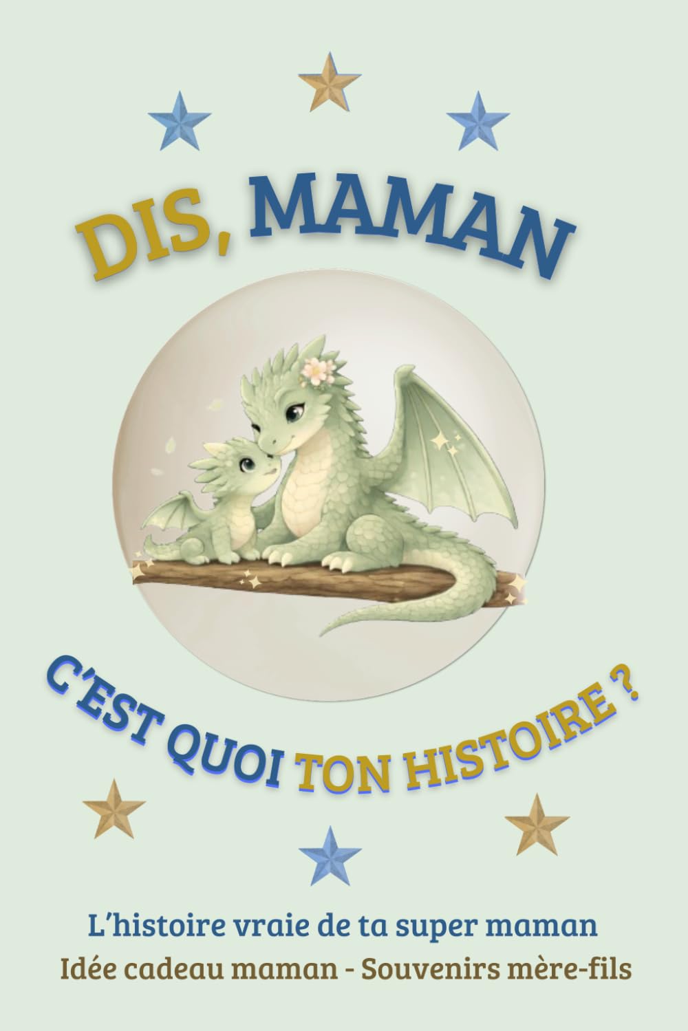 DIS, MAMAN C'EST QUOI TON HISTOIRE ?: L'histoire vraie de ta super maman - Idée cadeau maman - Souvenirs mère-fils