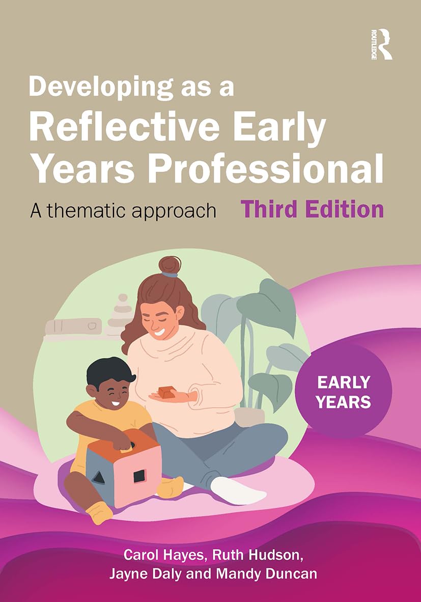 Developing as a Reflective Early Years Professional by Carol Hayes