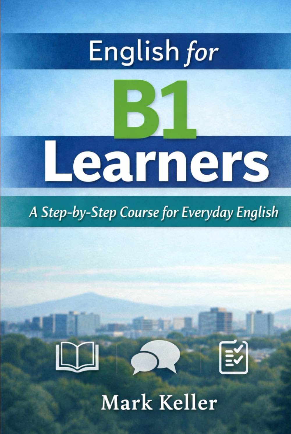 English for B1 Learners: A Step-by-Step Course for Everyday English