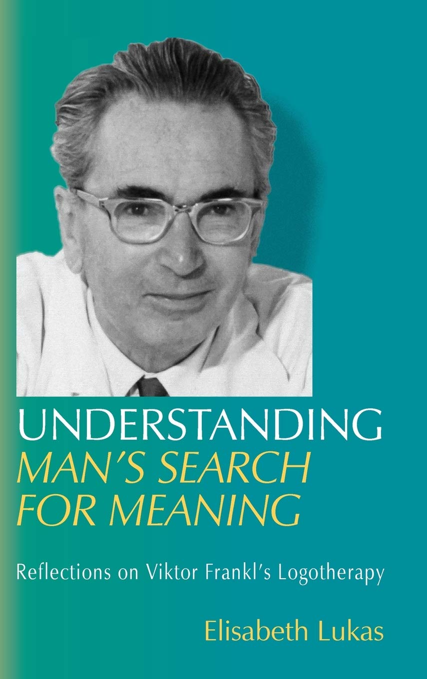 Understanding Man's Search for Meaning: Reflections on Viktor Frankl's Logotherapy: 1
