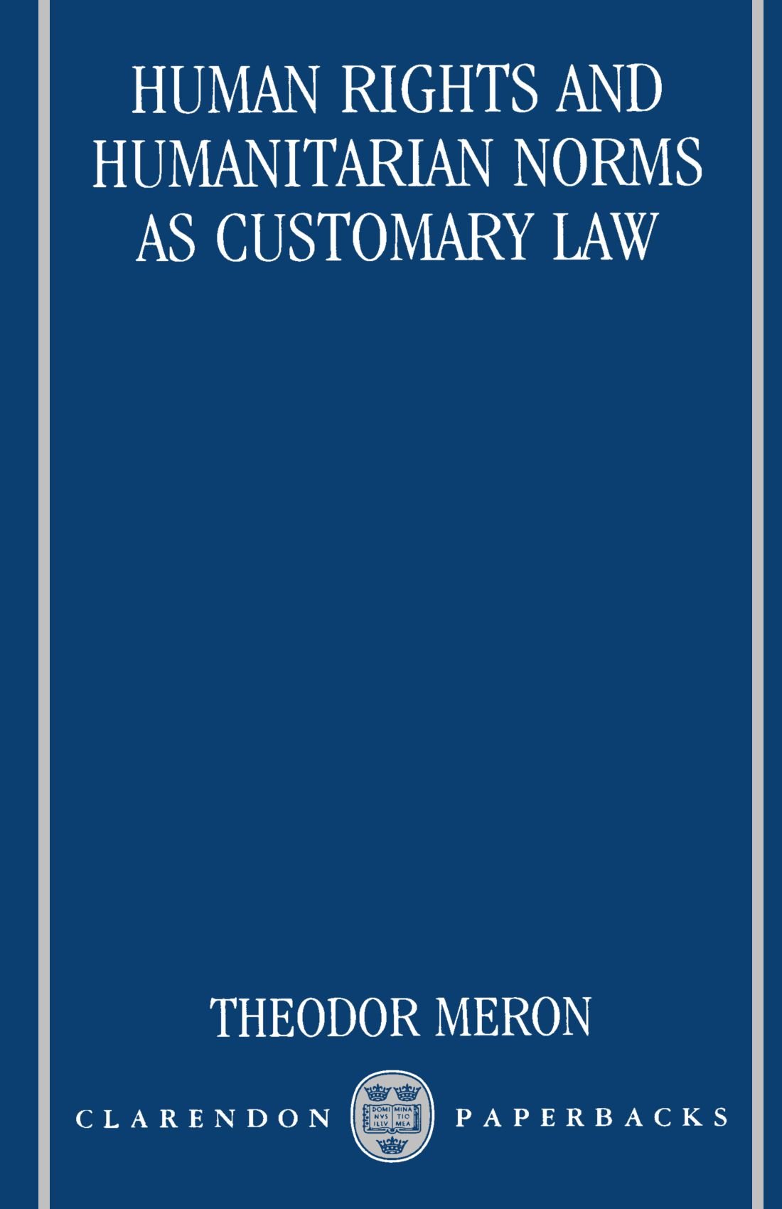 Human Rights and Humanitarian Norms as Customary Law (Clarendon Paperbacks)