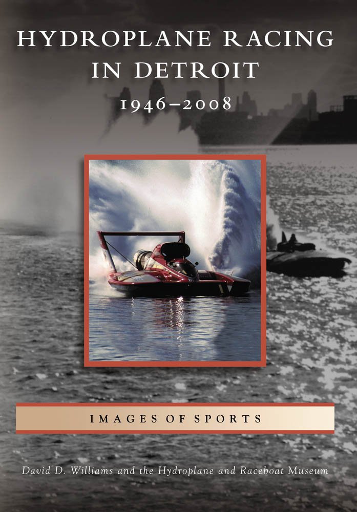 Arcadia Publishing (SC) Hydroplane Racing in Detroit: 1946 - 2008