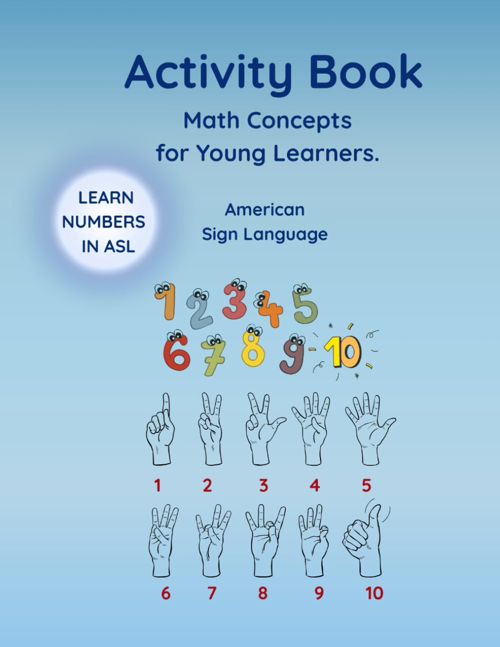 Activity Book: Math Concepts for the Young Learner: Numbers in American Sign Language (ASL)
