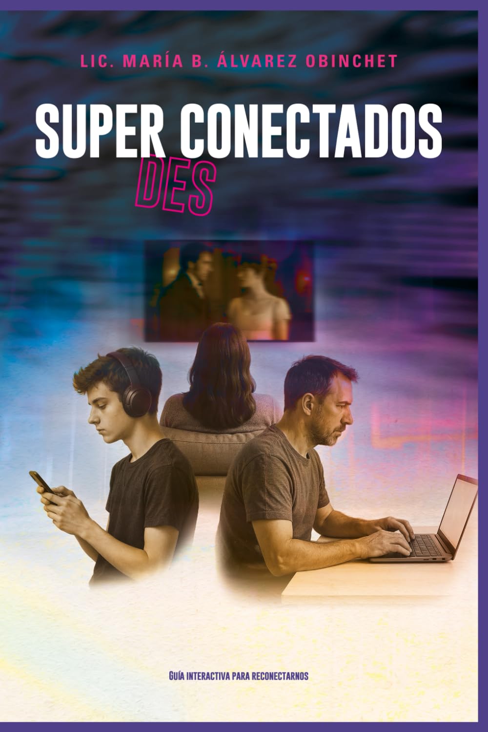 Super (des) conectados: Guía interactiva para reconectarnos