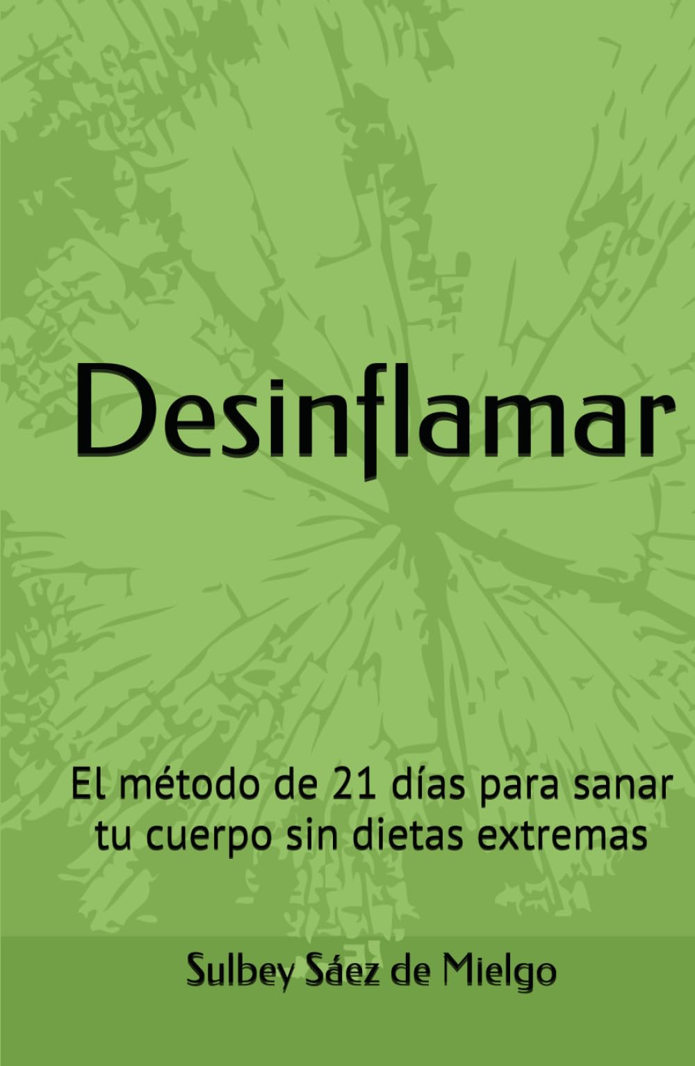 Desinflamar: El método de 21 días para sanar tu cuerpo sin dietas extremas